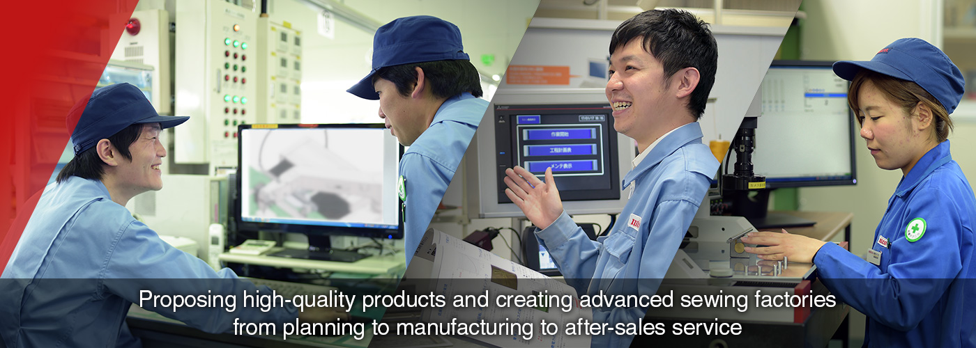Proposing high-quality products and creating advanced sewing factories from planning to manufacturing to after-sales service
